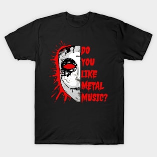 Do You Like Metal Music? T-Shirt